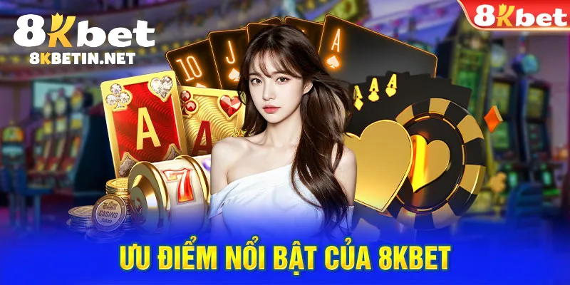 Những ưu điểm khi chơi Casino 8KBET