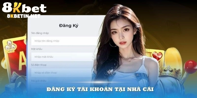 Đăng ký 8KBET tổng quan toàn bài