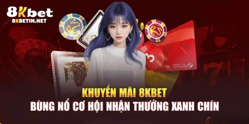 Màn chào sân độc đáo - Khuyến mãi 8kbet dành cho tân thủ