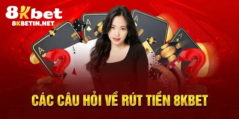 Câu hỏi thường gặp về quy trình rút tiền 