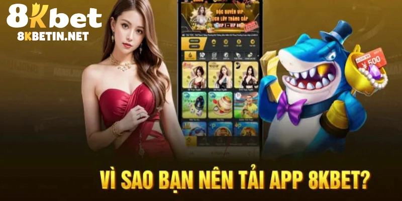 Tải app 8KBET giúp thành viên trải nghiệm không giật lag