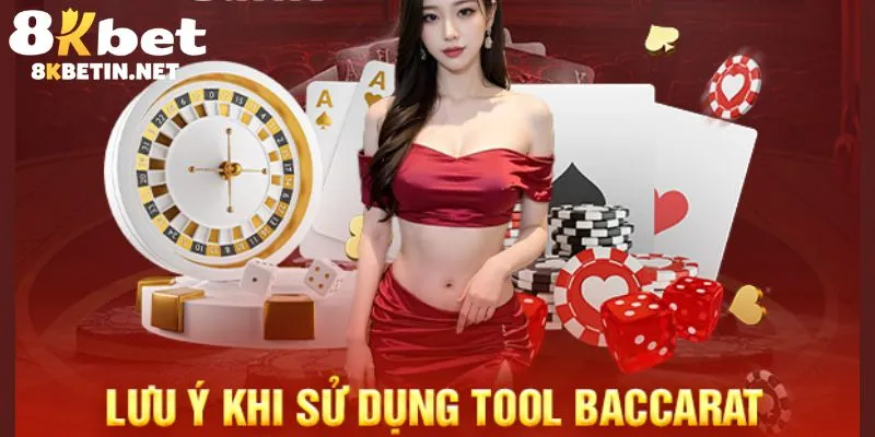 Một vài lưu ý cần nắm khi bạn sử dụng tool baccarat