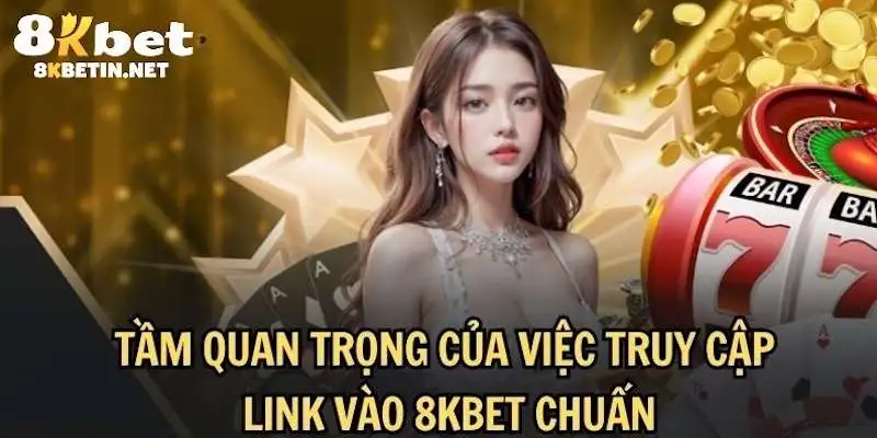 Truy cập vào đúng link 8KBET sẽ đảm bảo độ an toàn tuyệt đối cho tài khoản